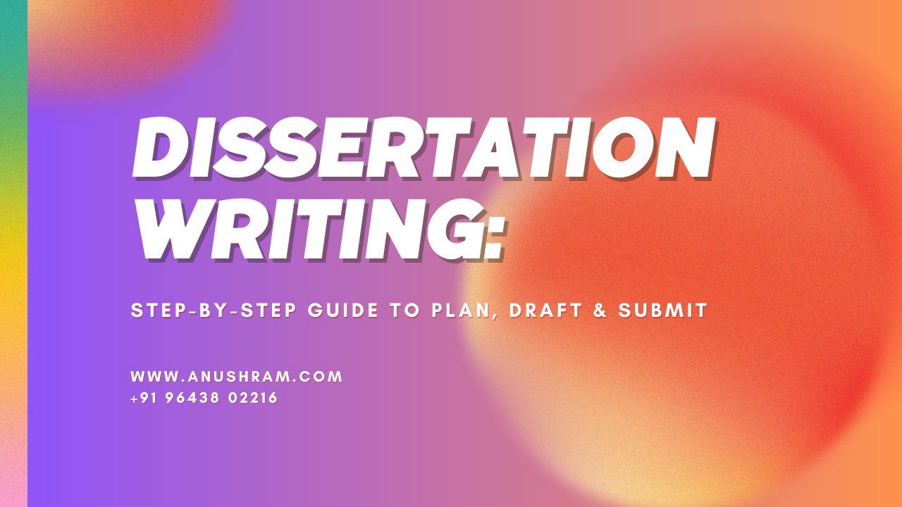 Dissertation Writing: Step-by-Step Guide to Plan, Draft & Submit