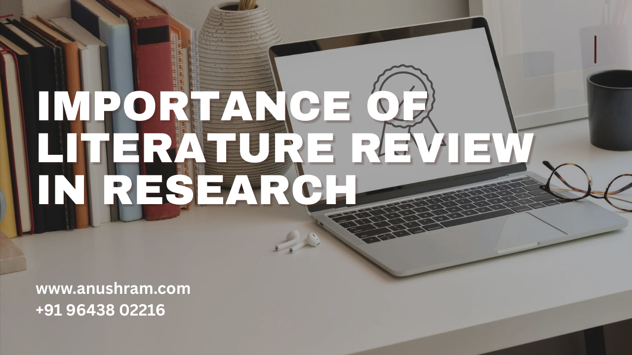 Importance of Literature Review in Research: Why It Matters
