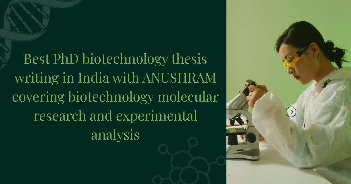Best PhD biotechnology thesis writing in India with ANUSHRAM covering ...