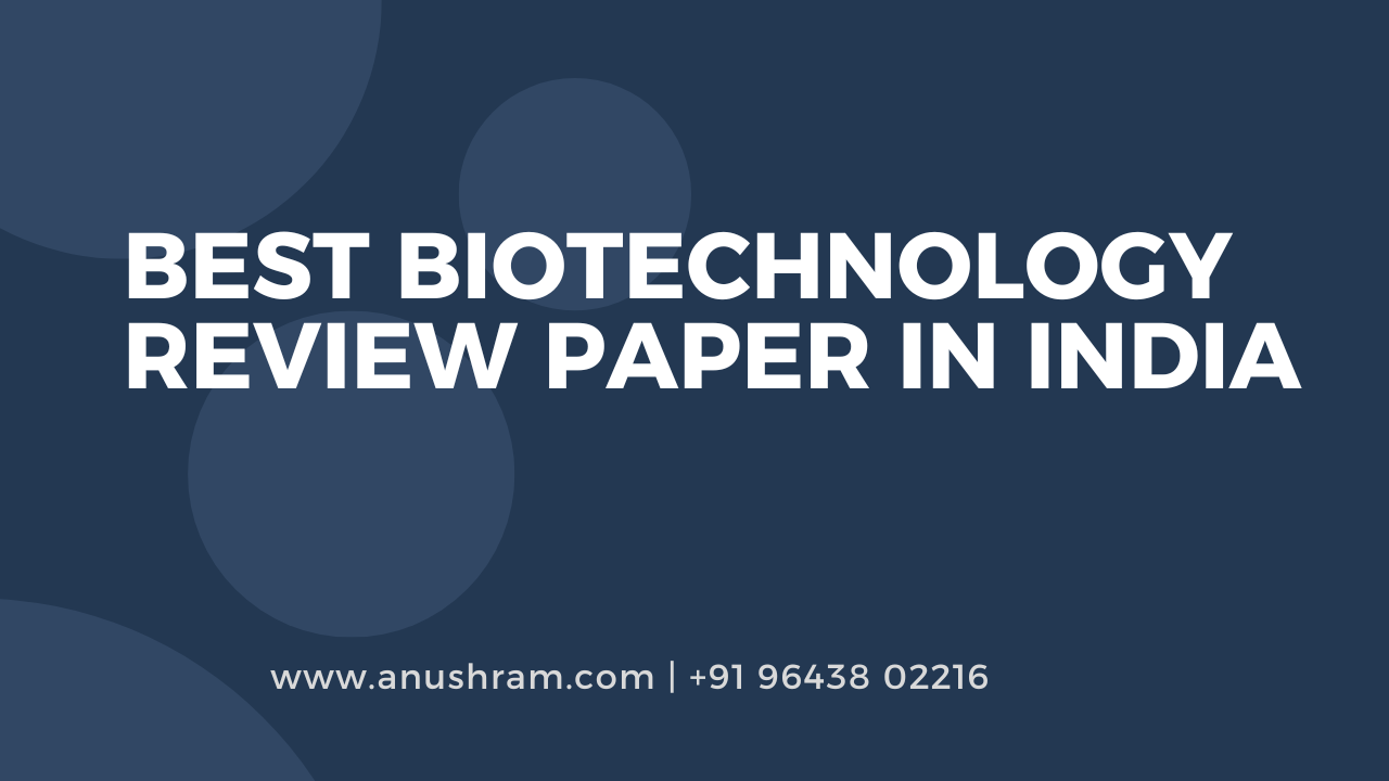 Best biotechnology review paper and applied biotechnology research writing