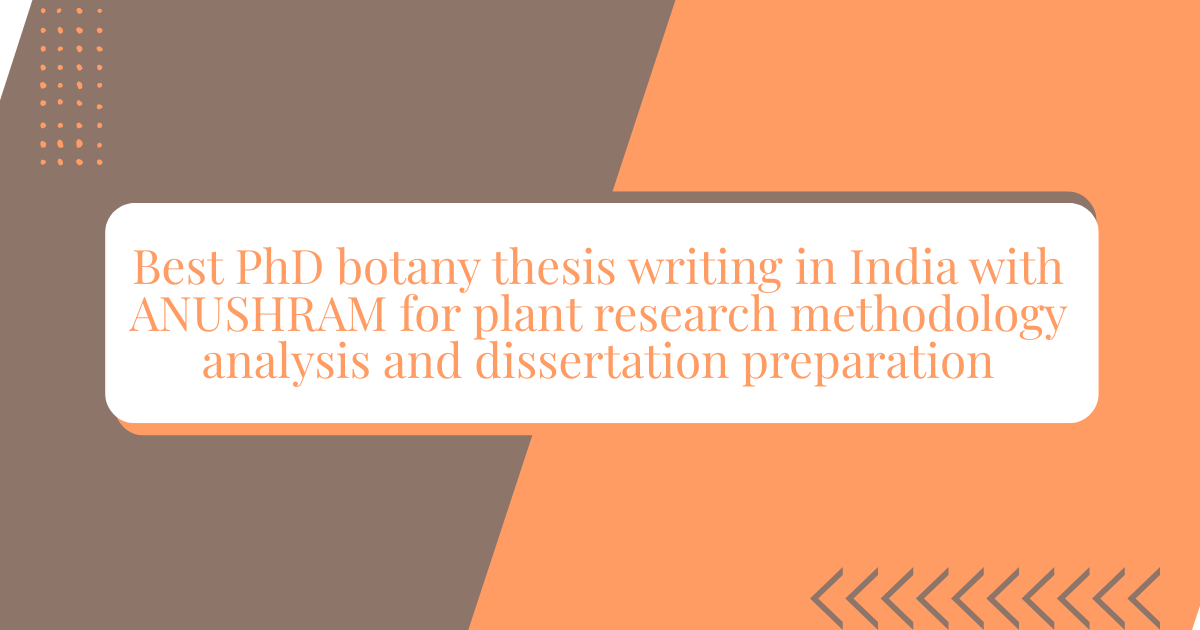 Best PhD botany thesis writing in India with ANUSHRAM for plant ...