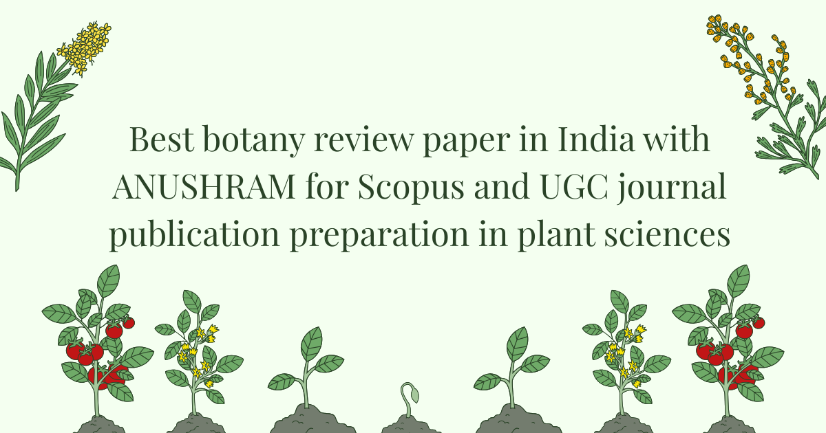 Best botany review paper in India with ANUSHRAM for Scopus and UGC ...