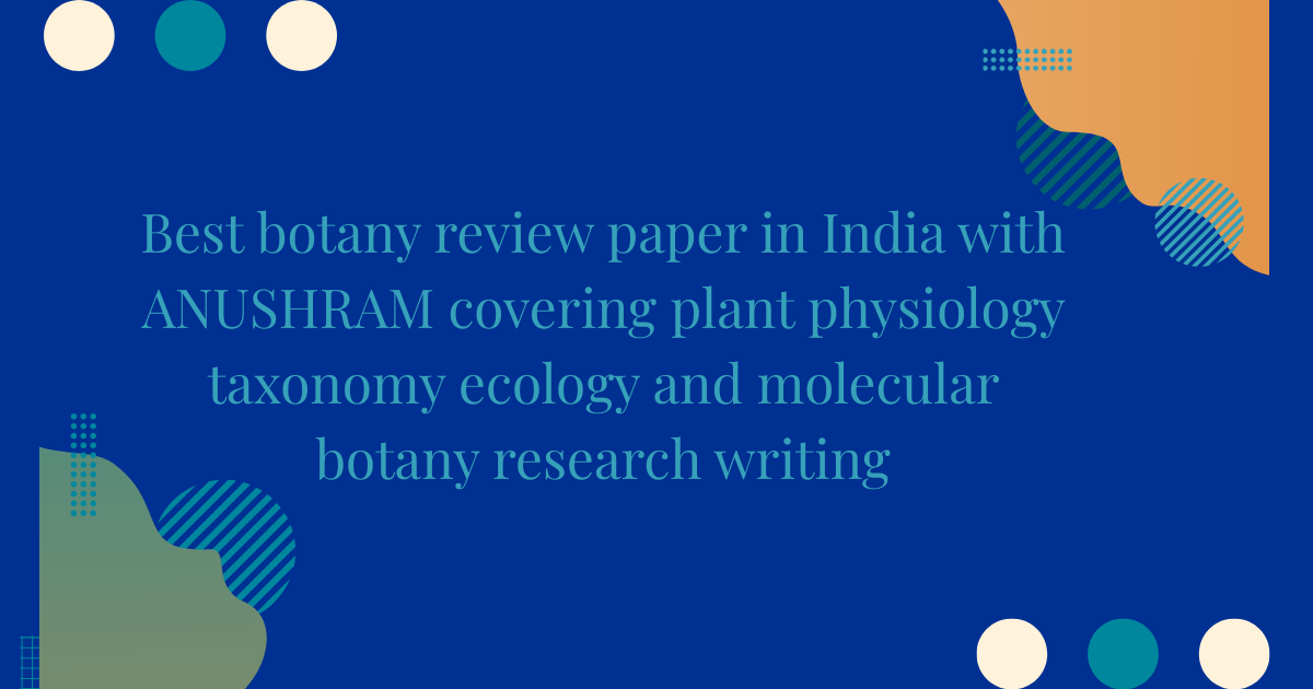 Best botany review paper in India with ANUSHRAM covering plant ...