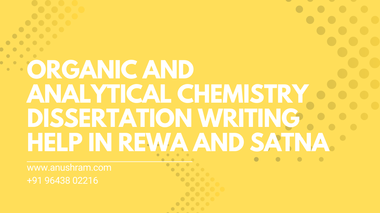 Organic and analytical Chemistry dissertation writing help in Rewa and ...