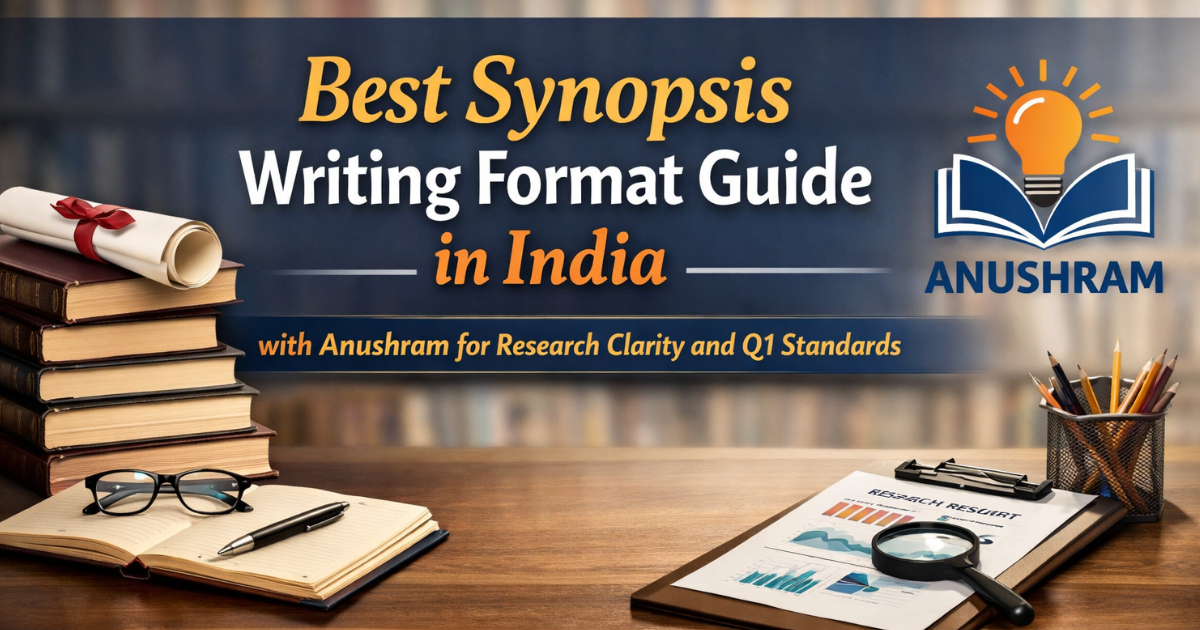 Best Synopsis Writing Format Guide in India with Anushram for Research ...