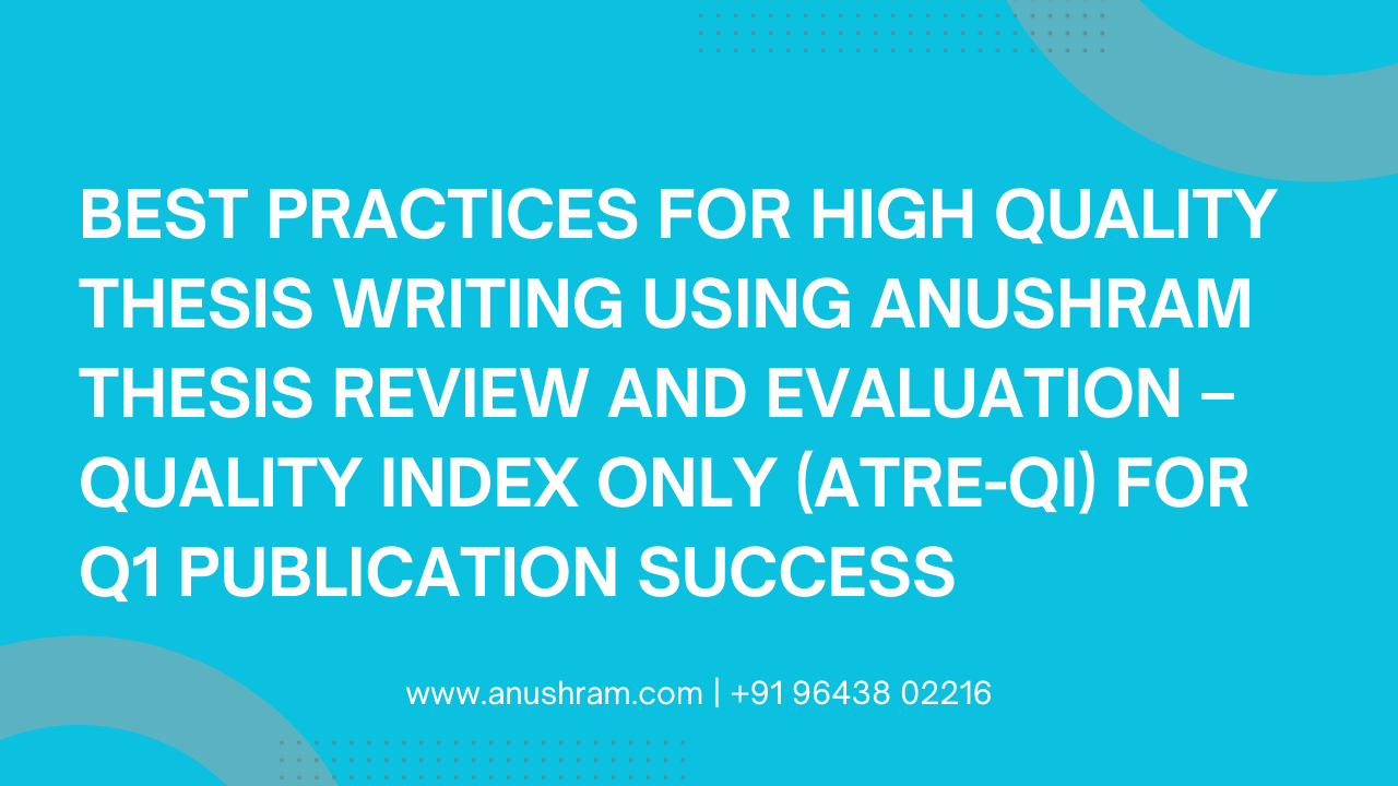 Best Practices for High Quality Thesis Writing Using Anushram Thesis ...