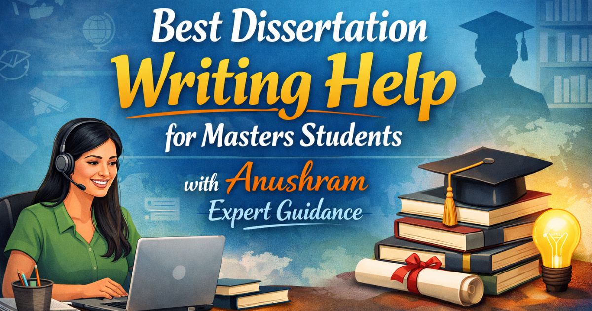 Best Dissertation Writing Help for Masters Students with Anushram ...