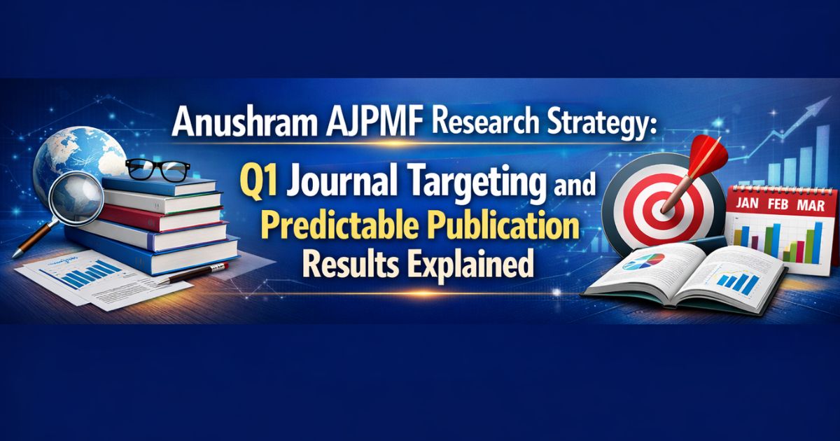 Anushram AJPMF Research Strategy: Q1 Journal Targeting and Predictable ...