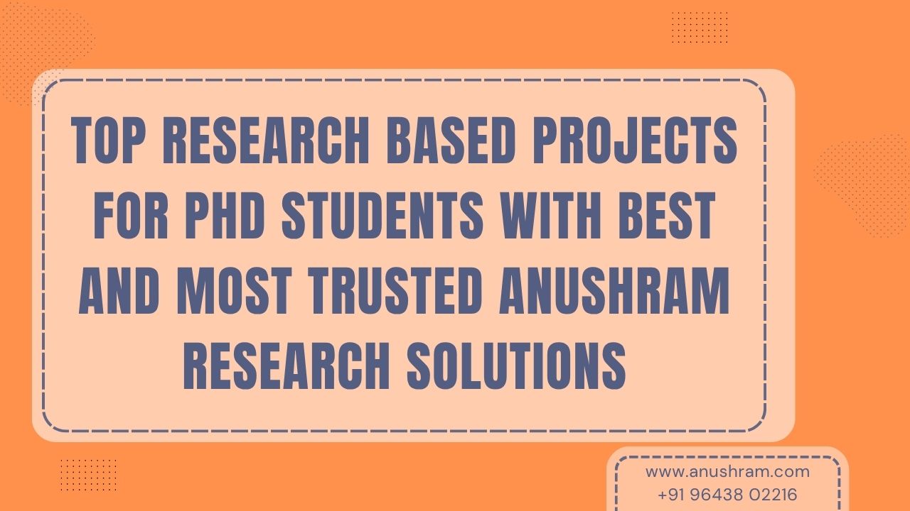 Top research based projects for PhD students with best and most trusted ...