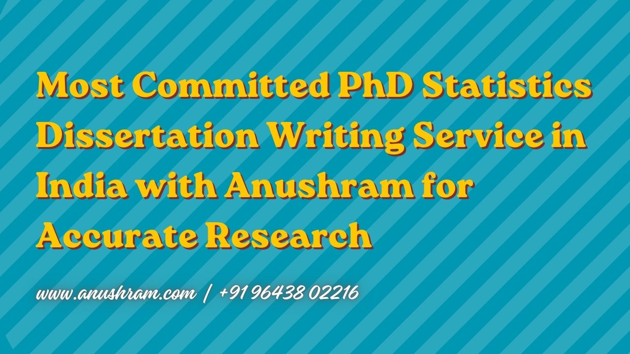 Most Committed PhD Statistics Dissertation Writing Service in India ...