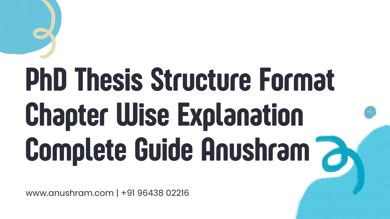 PhD Thesis Structure Format Chapter Wise Explanation Complete Guide ...
