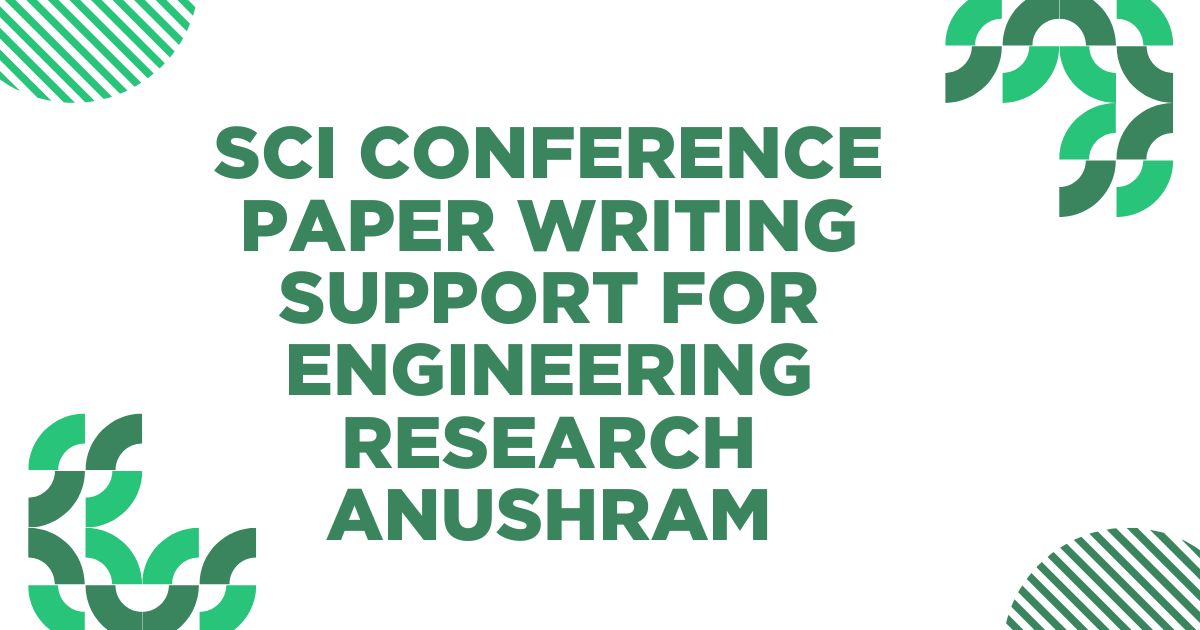 SCI Conference Paper Writing Support for Engineering Research Anushram